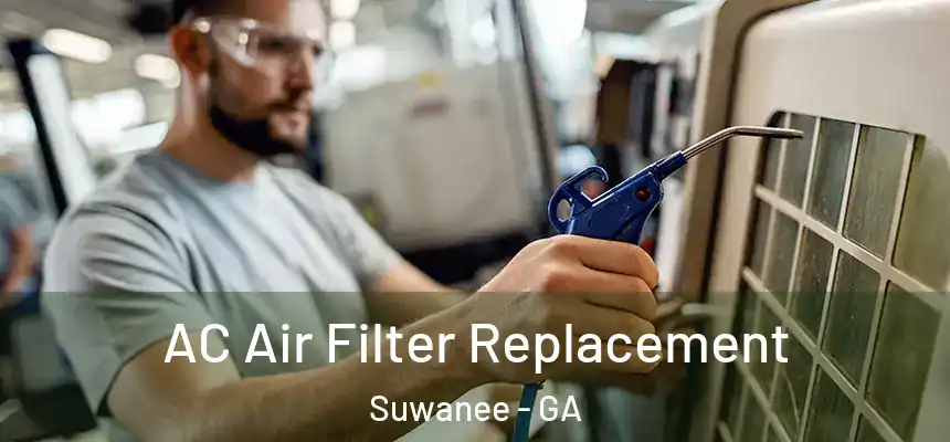  AC Air Filter Replacement Suwanee - GA