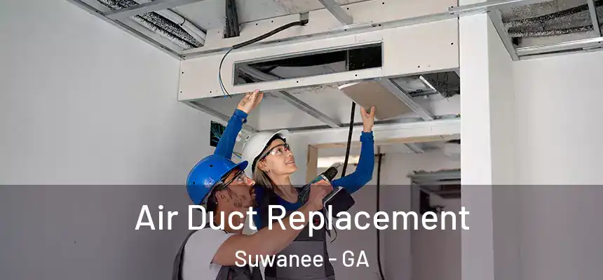  Air Duct Replacement Suwanee - GA