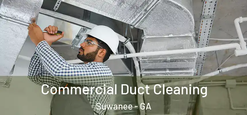  Commercial Duct Cleaning Suwanee - GA