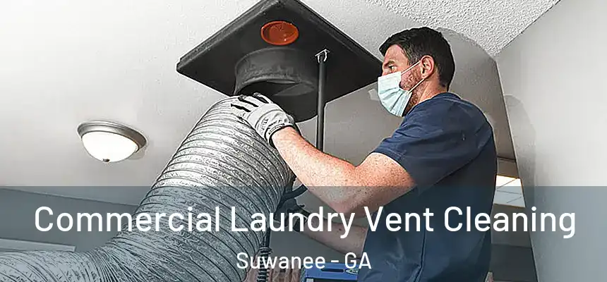  Commercial Laundry Vent Cleaning Suwanee - GA