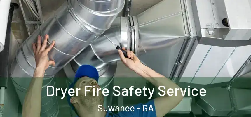  Dryer Fire Safety Service Suwanee - GA
