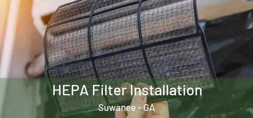  HEPA Filter Installation Suwanee - GA