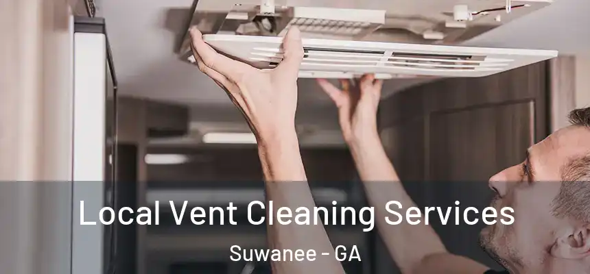  Local Vent Cleaning Services Suwanee - GA