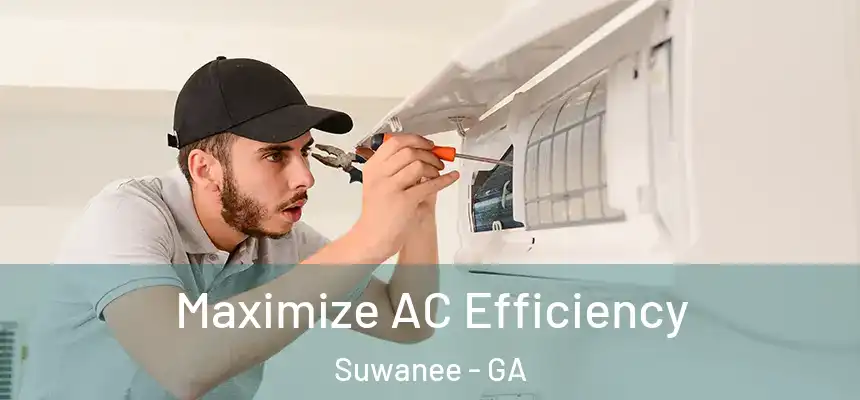 Maximize AC Efficiency Suwanee - GA