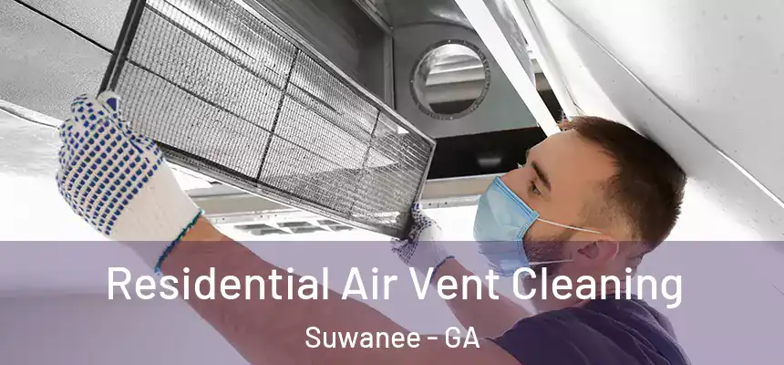 Residential Air Vent Cleaning Suwanee - GA